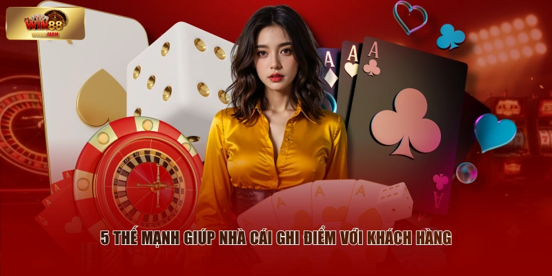 WIN88 | Trang Chủ Nhà Cái Uy Tín - Đăng Ký Nhận Ngay 88K 2 5 thế mạnh giúp nhà cái ghi điểm với khách hàng