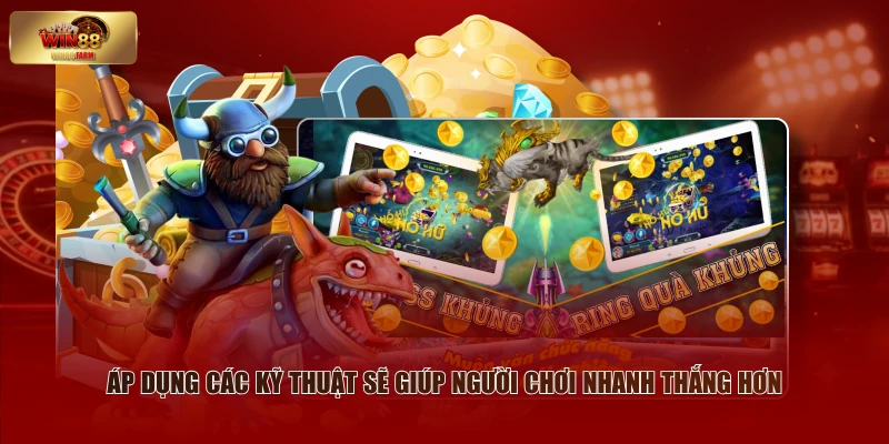Kỹ Thuật Bắn Cá Dễ Thắng - Bật Mí Từ Các Ngư Thủ Giỏi 1 Áp dụng các kỹ thuật sẽ giúp người chơi nhanh thắng hơn
