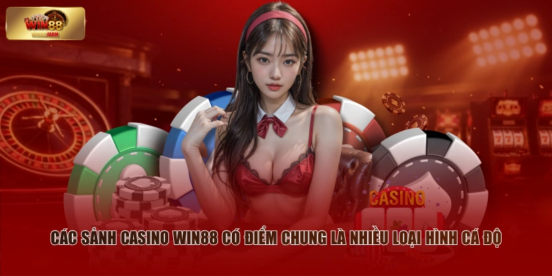 Các Sảnh Casino WIN88 - Thông Tin Mới Nhất Cho Tân Thủ 1 Các sảnh casino WIN88 có điểm chung là nhiều loại hình cá độ