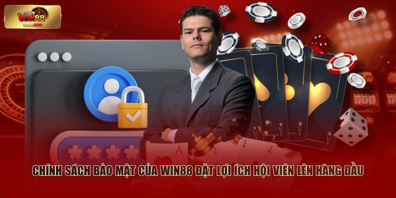 Chính Sách Bảo Mật - Bảo Vệ Lợi Ích Cho Hội Viên WIN88 1 Chính sách bảo mật của WIN88 đặt lợi ích hội viên lên hàng đầu