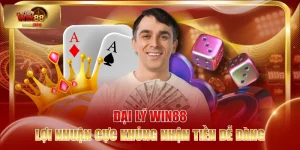 Đại Lý WIN88 - Lợi Nhuận Cực Khủng Nhận Tiền Dễ Dàng
