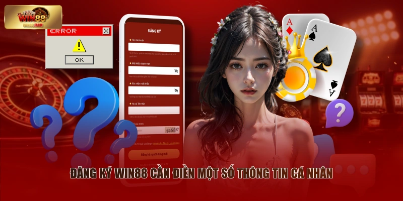 Đăng ký WIN88 cần điền một số thông tin cá nhân