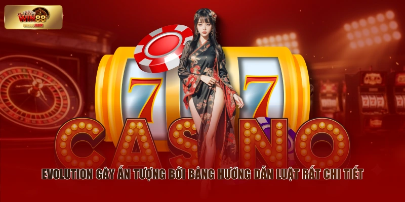 Các Sảnh Casino WIN88 - Thông Tin Mới Nhất Cho Tân Thủ 2 Evolution gây ấn tượng bởi bảng hướng dẫn luật rất chi tiết