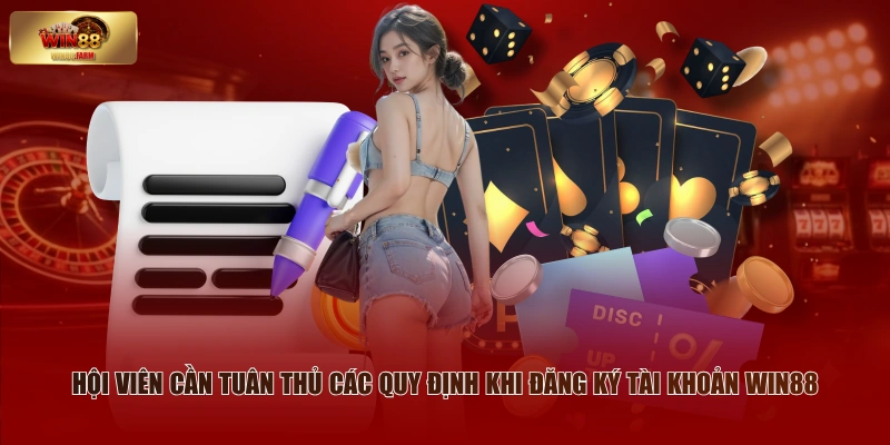Điều Khoản Điều Kiện - Hệ Thống Pháp Lý Chuẩn Tại WIN88 1 Hội viên cần tuân thủ các quy định khi đăng ký tài khoản WIN88