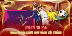 Kèo Tài Xỉu Góc - Định Nghĩa Cách Đọc Và Bí Kíp Thắng