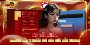 Nạp Tiền WIN88 - Hướng Dẫn 3 Bước Cơ Bản Gửi Vốn Nhanh