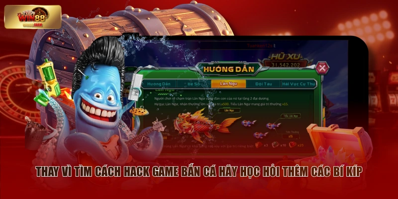 Bắn Cá WIN88 Có Hack Được Không - Chuyên Gia Phân Tích 2 Thay vì tìm cách hack game bắn cá hãy học hỏi thêm các bí kíp