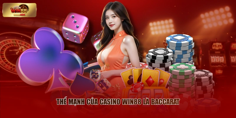 Thế mạnh của casino WIN88 là baccarat