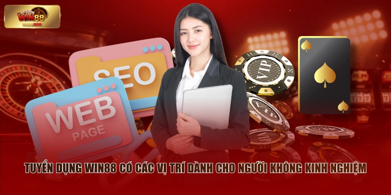 Tuyển Dụng WIN88 - Tổng Hợp Các Vị Trí Hot Trong Tháng 2 Tuyển dụng WIN88 có các vị trí dành cho người không kinh nghiệm