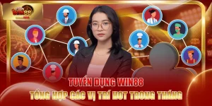 Tuyển Dụng WIN88 - Tổng Hợp Các Vị Trí Hot Trong Tháng