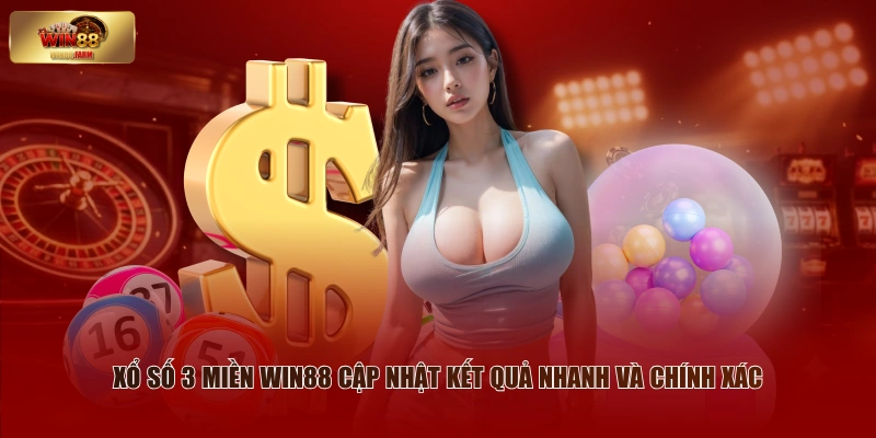Xổ số 3 miền WIN88 cập nhật kết quả nhanh và chính xác